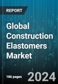 Global Construction Elastomers Market by Type (Thermoplastic Elastomer, Thermoset Elastomer), Chemistry (Acrylic Elastomer, Butyl Elastomer (IIR), Ethylene-Propylene (EPM)), Application - Forecast 2024-2030- Product Image