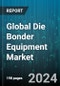 Global Die Bonder Equipment Market by Type (Fully Automatic Die Bonders, Manual Die Bonders, Semiautomatic Die Bonders), Bonding Technique (Epoxy, Eutectic, Soft Solder), Supply Chain Participant, Device - Forecast 2024-2030 - Product Thumbnail Image