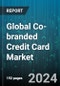 Global Co-branded Credit Card Market by Vendor Type (Card Issuer, Card Network, Retailer), Credit Card Type (Physical Credit Cards, Virtual Credit Cards), End-User - Forecast 2024-2030 - Product Thumbnail Image
