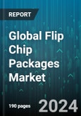 Global Flip Chip Packages Market by Type (Ceramic Materials, Flexible Material, Organic Material), Bumping Technology (Copper Pillar, Gold Bumping, Lead-Free), Packaging Technology, End User - Forecast 2024-2030- Product Image