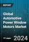 Global Automotive Power Window Motors Market by Motor Type (Brushless DC Motor, DC Motor), Window Position (Front Windows, Rear Windows), Sales Channel, Vehicle Type - Forecast 2024-2030 - Product Thumbnail Image