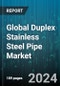Global Duplex Stainless Steel Pipe Market by Type (Seamless, Welded), Diameter (1.5 to 3 Inches, 10 Inches Above, 4 to 10 Inches), End-user - Forecast 2024-2030 - Product Thumbnail Image