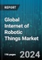 Global Internet of Robotic Things Market by Platform (Application Management Platform, Device Management Platform, Network Management Platform), Service (Managed Services, Professional Services), Software, Smart Robot Component - Forecast 2024-2030 - Product Image