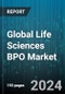 Global Life Sciences BPO Market by Services (Contract Sales & Marketing Outsourcing, Medical Devices Outsourcing, Pharmaceutical Outsourcing), Application (Medical Devices, Pharmaceutical & Biopharmaceuticals) - Forecast 2024-2030 - Product Image