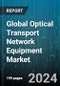 Global Optical Transport Network Equipment Market by Technology (Dense Wavelength Division Multiplexer, Wavelength Division Multiplexer), Component (Optical Switch, Optical Transport), End User - Forecast 2024-2030 - Product Image