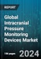 Global Intracranial Pressure Monitoring Devices Market by Technique (Invasive, Non-Invasive), Application (Cerebral Edema, CNS Infection, Intracerebral Hemorrhage) - Forecast 2024-2030 - Product Thumbnail Image