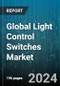 Global Light Control Switches Market by Product (Dimmers, Switches), Light Source (Compact Fluorescent Lamp, High Intensity Discharge, Incandescent), Communication Technology, Solution, Application, End-User - Forecast 2024-2030 - Product Image