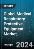 Global Medical Respiratory Protective Equipment Market by Product Type (Air-Purifying Respirators, Supplied Air Respirators), End-User (Ambulatory Care Centers, Hospital & Clinics) - Forecast 2024-2030- Product Image