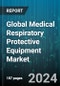 Global Medical Respiratory Protective Equipment Market by Product Type (Air-Purifying Respirators, Supplied Air Respirators), End-User (Ambulatory Care Centers, Hospital & Clinics) - Forecast 2024-2030 - Product Thumbnail Image
