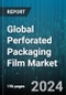 Global Perforated Packaging Film Market by Product (Laser Perforation, Needle Perforation), Material (Polyethylene, Polyethylene Terephthalate, Polypropylene), Perforation Size, Application - Forecast 2024-2030 - Product Image