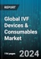 Global IVF Devices & Consumables Market by Product (Accessories & Disposables, Instruments, Reagents & Media), Technology Type (Donor Egg IVF, Fresh Embryo IVF, Frozen Embryo IVF), End User - Forecast 2024-2030 - Product Image