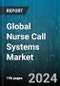 Global Nurse Call Systems Market by Type (Button-Based Systems, Integrated Communication Systems, Intercom Systems), Technology (Wired Communication, Wireless Communication), Application, End-User - Forecast 2024-2030 - Product Image