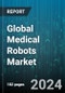 Global Medical Robots Market by Type (Hospital & Pharmacy Robotic Systems, Noninvasive Radiosurgery Robotic Systems, Rehabilitation Robotic Systems), Offering (Hardware, Services), Application, Deployment, End-User - Forecast 2024-2030 - Product Image