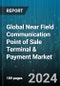 Global Near Field Communication Point of Sale Terminal & Payment Market by Component (Hardware, Software), Product (Fixed, Mobile), Application - Forecast 2024-2030 - Product Image