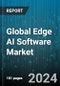 Global Edge AI Software Market by Component (Services, Solution), Data Source (Biometric Data, Mobile Data, Sensor Data), Application, End-use - Forecast 2024-2030 - Product Image