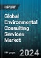 Global Environmental Consulting Services Market by Service Type (Investment Assessment & Auditing, Monitoring & Testing, Permitting & Compliance), Medium Type (Waste Management, Water Management), Vertical - Forecast 2024-2030 - Product Thumbnail Image