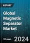 Global Magnetic Separator Market by Type (Magnetic Separator Equipment, Standalone Magnetic Separators), Magnet (Electromagnets, Permanent Magnets), Material, Cleaning, Industry - Forecast 2024-2030 - Product Image