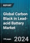 Global Carbon Black in Lead-acid Battery Market by Battery Type (Flooded Lead-Acid Battery, Valve Regulated Lead-Acid Battery), Grade (Conductive, Specialty) - Forecast 2024-2030 - Product Thumbnail Image