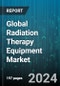 Global Radiation Therapy Equipment Market by Type (External Beam Radiotherapy, Internal Beam Radiotherapy), Application (Cancer, Non-cancer), End-User - Forecast 2024-2030 - Product Thumbnail Image