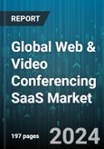 Global Web & Video Conferencing SaaS Market by Application (Consumer or Individual, Enterprise), End-Use (Corporate, Education, Healthcare) - Forecast 2024-2030- Product Image