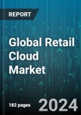 Global Retail Cloud Market by Service Model (Infrastructure as a Service, Platform as a Service, Software as a Service), Component (Service, Solution), Deployment Model, Organization Size - Forecast 2024-2030- Product Image