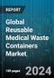 Global Reusable Medical Waste Containers Market by Product (Non-Sharp Medical Waste Container, Sharp Medical Waste Container), Waste (Infectious & Pathological Waste, Non-Infectious Waste, Pharmaceutical Waste), End-User - Forecast 2024-2030 - Product Thumbnail Image