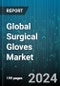 Global Surgical Gloves Market by Product Type (Latex Gloves, Neoprene Gloves, Nitrile Gloves), Usage (Disposable, Reusable), Sterility, End-user - Forecast 2024-2030 - Product Image