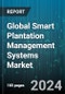 Global Smart Plantation Management Systems Market by Component (Hardware, Software), Type (Harvesting Systems, Irrigation Systems, Plant Growth Monitoring Systems), Crop - Forecast 2024-2030 - Product Thumbnail Image
