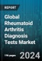 Global Rheumatoid Arthritis Diagnosis Tests Market by Test Type (Monitoring Rheumatoid Arthritis Treatment Efficiency Tests, Serology Test), End-User (Diagnostic Centers, Hospitals & Clinics) - Forecast 2024-2030 - Product Image