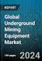 Global Underground Mining Equipment Market by Articulated Dump Truck (Crawler Dozers, Crawler Excavator), Type (Portable, Stationary), Underground Mining Equipment, Solution, Application - Forecast 2024-2030 - Product Image