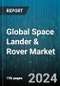 Global Space Lander & Rover Market by Product (Space Landers, Space Rovers), Exploration Type (Asteroids Surface Exploration, Lunar Surface Exploration, Mars Surface Exploration), Application - Forecast 2024-2030 - Product Thumbnail Image