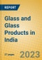 Glass and Glass Products in India: ISIC 261 - Product Image