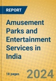 Amusement Parks and Entertainment Services in India: ISIC 9219- Product Image