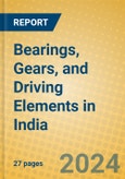 Bearings, Gears, and Driving Elements in India: ISIC 2913- Product Image