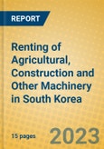 Renting of Agricultural, Construction and Other Machinery in South Korea- Product Image