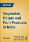 Vegetable, Potato and Fruit Products in India: ISIC 1513 - Product Image