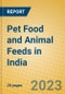 Pet Food and Animal Feeds in India: ISIC 1533 - Product Image