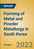Forming of Metal and Powder Metallurgy in South Korea- Product Image