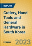 Cutlery, Hand Tools and General Hardware in South Korea- Product Image