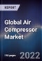 Global Air Compressor Market Size, Segments, Outlook, and Revenue Forecast 2022-2028 by Type, Technology, Lubrication, Application and Region - Product Thumbnail Image