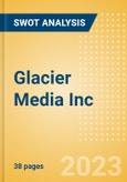 Glacier Media Inc (GVC) - Financial and Strategic SWOT Analysis Review- Product Image