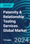 Paternity & Relationship Testing Services. Global Market Forecasts for Applications and Technologies with Executive and Consultant Guides. 2023 to 2027 - Product Image