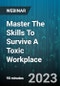 Master The Skills To Survive A Toxic Workplace - Webinar (Recorded) - Product Image
