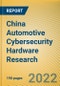 China Automotive Cybersecurity Hardware Research Report, 2022 - Product Thumbnail Image