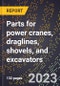2024 Global Forecast for Parts for power cranes, draglines, shovels, and excavators (including surface mining equipment) (sold separately) (2025-2030 Outlook)-Manufacturing & Markets Report - Product Image