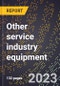 2024 Global Forecast for Other service industry equipment (2025-2030 Outlook)-Manufacturing & Markets Report - Product Image