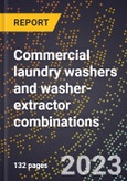 2024 Global Forecast for Commercial laundry washers and washer-extractor combinations (excluding parts, attachments, and accessories) (2025-2030 Outlook)-Manufacturing & Markets Report- Product Image