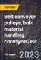 2024 Global Forecast for Belt conveyor pulleys, bulk material handling conveyors/etc. (2025-2030 Outlook)-Manufacturing & Markets Report - Product Thumbnail Image