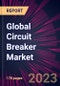 Global Circuit Breaker Market 2024-2028 - Product Thumbnail Image