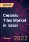 Ceramic Tiles Market in Israel 2022-2026 - Product Thumbnail Image